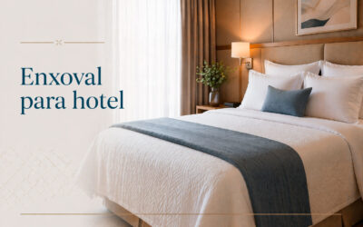 Enxoval para hotel: o que não pode faltar para elevar a experiência do hóspede