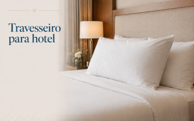Travesseiro para hotel: como ele impacta o conforto e a avaliação do hóspede